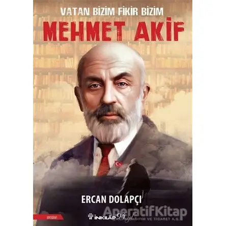 Vatan Bizim Fikir Bizim Mehmet Akif - Ercan Dolapçı - İnkılap Kitabevi