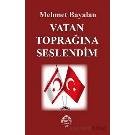 Vatan Toprağına Seslendim - Mehmet Bayalan - Kekeme Yayınları