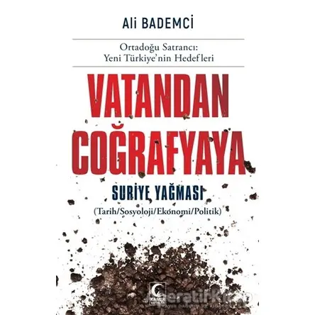 Vatandan Coğrafyaya - Suriye Yağması - Ali Bademci - Kamer Yayınları