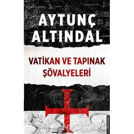 Vatikan ve Tapınak Şövalyeleri - Aytunç Altındal - Destek Yayınları