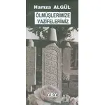 Ölmüşlerimize Vazifelerimiz - Hamza Algül - YDY Yayınları