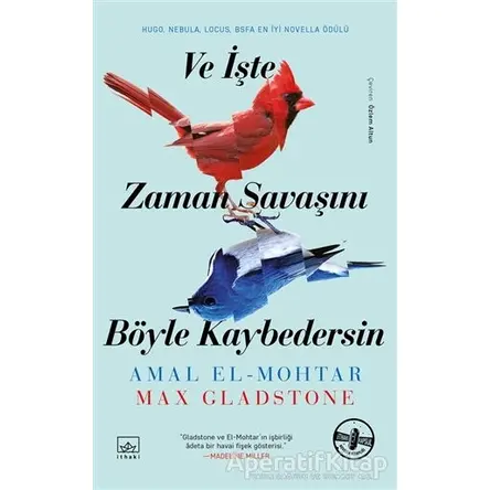 Ve İşte Zaman Savaşını Böyle Kaybedersin - Max Gladstone - İthaki Yayınları