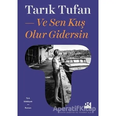 Ve Sen Kuş Olur Gidersin - Tarık Tufan - Doğan Kitap