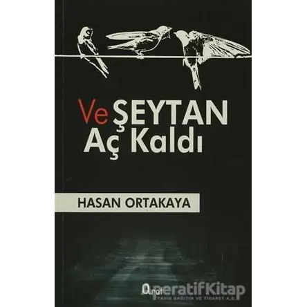 Ve Şeytan Aç Kaldı - Hasan Ortakaya - Araf Yayınları