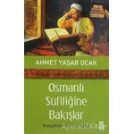 Osmanlı Sufiliğine Bakışlar - Ahmet Yaşar Ocak - Timaş Yayınları