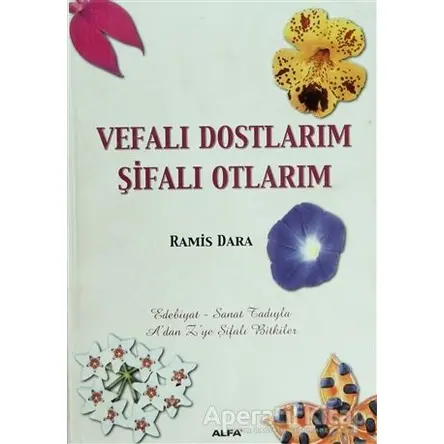 Vefalı Dostlarım Şifalı Otlarım - Ramis Dara - Alfa Yayınları