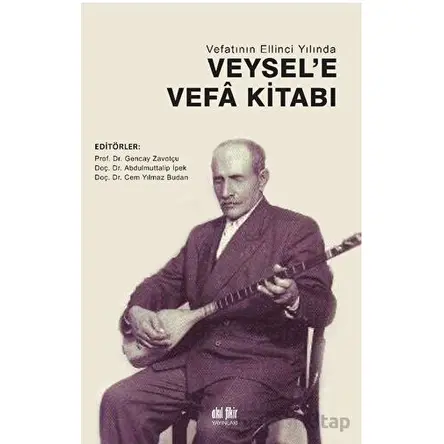 Vefatının Ellinci Yılında Veysele Vefa Kitabı - Cem Yılmaz Budan - Akıl Fikir Yayınları