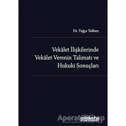 Vekalet İlişkilerinde Vekalet Verenin Talimatı ve Hukuki Sonuçları