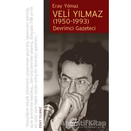 Veli Yılmaz (1950-1993) - Eray Yılmaz - İletişim Yayınevi