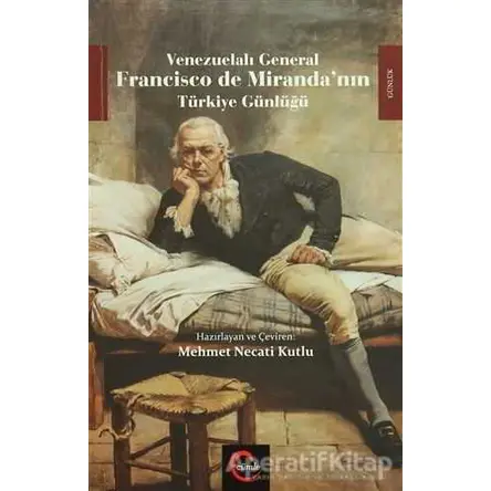 Venezuelalı General Francisco de Mirandanın Türkiye Günlüğü - Francisco De Mirande - Cümle Yayınları