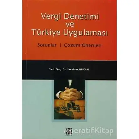 Vergi Denetimi ve Türkiye Uygulaması - İbrahim Organ - Gazi Kitabevi