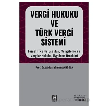 Vergi Hukuku ve Türk Vergi Sistemi - Abdurrahman Akdoğan - Gazi Kitabevi