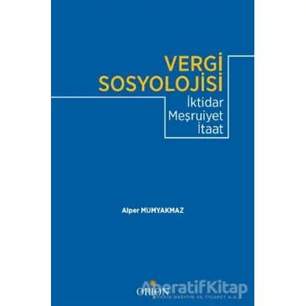 Vergi Sosyolojisi - Alper Mumyakmaz - Orion Kitabevi