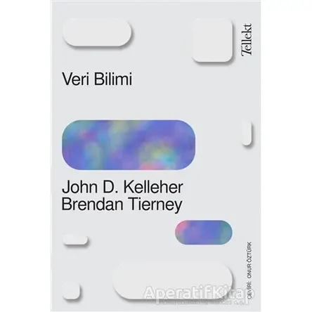 Veri Bilimi - John D. Kelleher - Tellekt