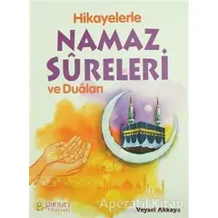 Hikayelerle Namaz Sureleri ve Duaları - Veysel Akkaya - Pırıltı Kitapları - Erkam