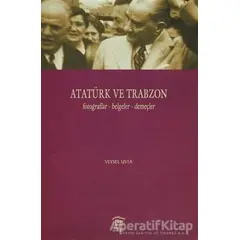 Atatürk ve Trabzon Fotoğraflar - Belgeler - Demeçler - Veysel Usta - Serander Yayınları