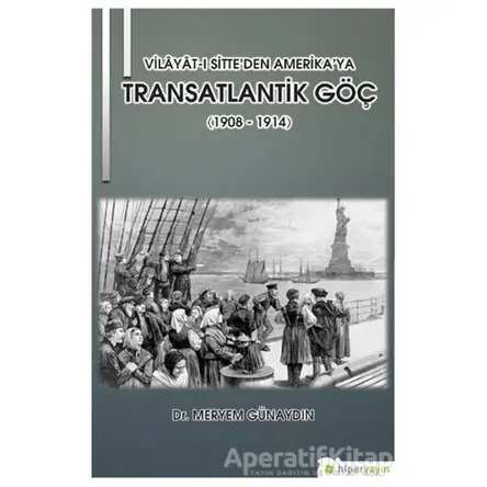 Vilayat-ı Sitte’den Amerika’ya Transatlantik Göç (1908 - 1914)