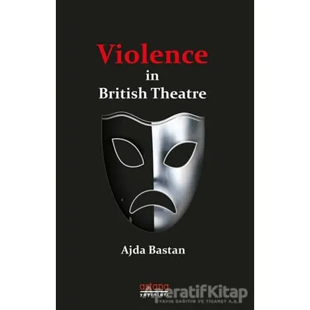 Violence in British Theatre - Ajda Bastan - Astana Yayınları