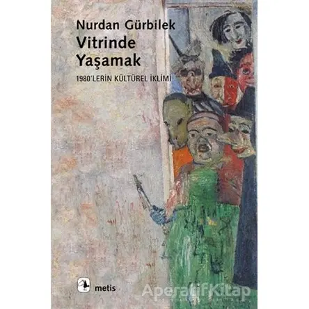 Vitrinde Yaşamak - Nurdan Gürbilek - Metis Yayınları