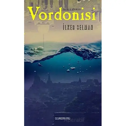 Vordonisi Terk-i Dünya - İlker Selman - Kafe Kültür Yayıncılık