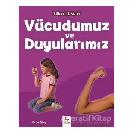 Vücudumuz ve Duyularımız - Bilime İlk Adım - Peter Riley - Almidilli