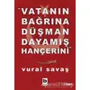 Vatanın Bağrına Düşman Dayamış Hançerini - Vural Savaş - Bilgi Yayınevi