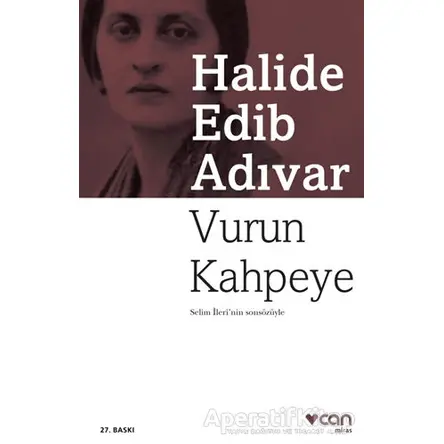 Vurun Kahpeye - Halide Edib Adıvar - Can Yayınları