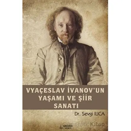 Vyaçeslav İvanov’un Yaşamı ve Şiir Sanatı - Sevgi Ilıca - Serüven Yayınevi