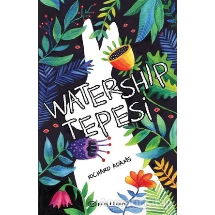 Watership Tepesi - Richard Adams - Epsilon Yayınevi