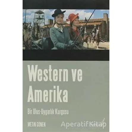 Western ve Amerika Bir Ulus - Uygarlık Kurgusu - Metin Gönen - Versus Kitap Yayınları