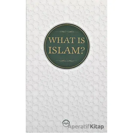 What Is Islam? (İslam Nedir) - Kolektif - Diyanet İşleri Başkanlığı