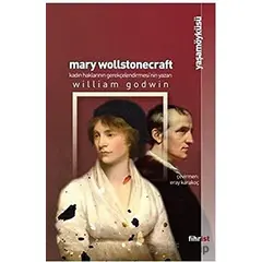 Mary Wollstonecraft: Kadın Haklarının Gerekçelendirmesi’nin Yazarı - William Godwin - Fihrist Kitap