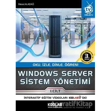 Windows Server Sistem Yönetimi 1. Cilt - Mesut Aladağ - Kodlab Yayın Dağıtım