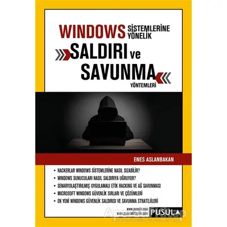 Windows Sistemlerine Yönelik Saldırı ve Savunma Yöntemleri - Enes Aslanbakan - Pusula Yayıncılık
