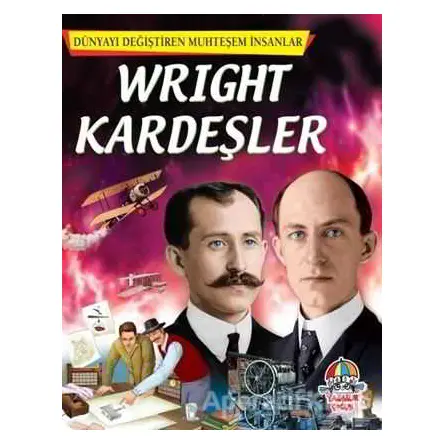 Wright Kardeşler - Dünyayı Değiştiren Muhteşem İnsanlar - Kolektif - Yağmur Çocuk