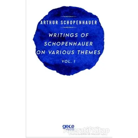 Writings Of Schopenhauer On Various Themes Vol. 1 - Arthur Schopenhauer - Gece Kitaplığı