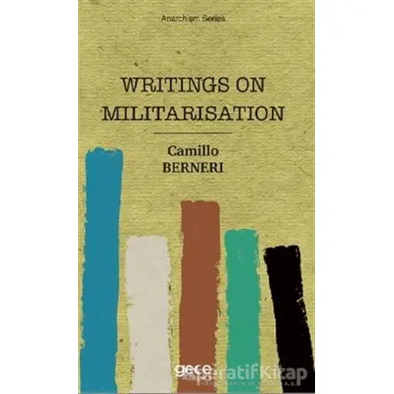 Writings On Militarisation - Camillo Berneri - Gece Kitaplığı