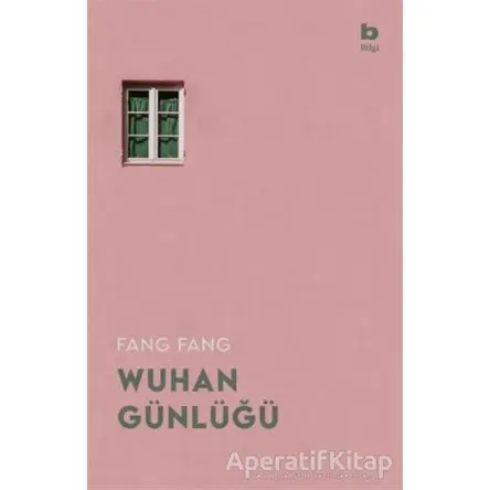 Wuhan Günlüğü - Fang Fang - Bilgi Yayınevi