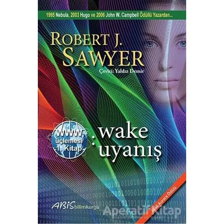 www: Wake - Uyanış - Robert J. Sawyer - Abis Yayıncılık