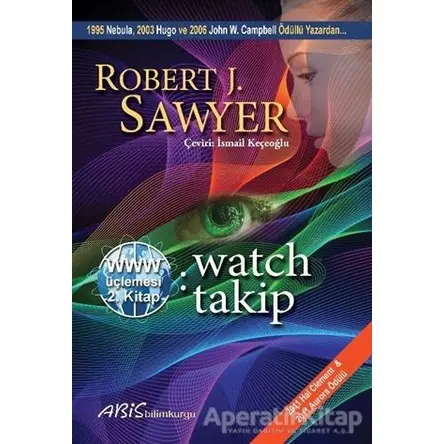 WWW: Watch/Takip - Robert J. Sawyer - Abis Yayıncılık