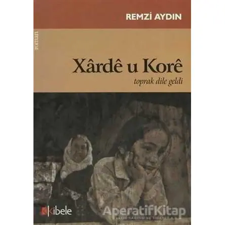 Xarde u Kore - Remzi Aydın - Kibele Yayınları