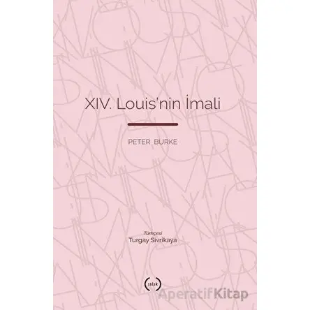 XIV. Louis’nin İmali - Peter Burke - Islık Yayınları