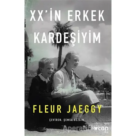 XX’in Erkek Kardeşiyim - Fleur Jaeggy - Can Yayınları