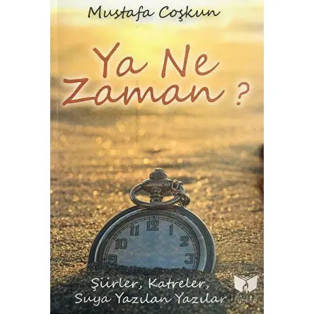 Ya Ne Zaman - Mustafa Coşkun - Ateş Yayınları