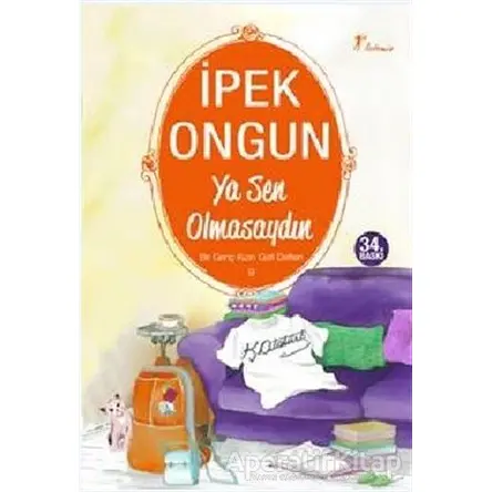 Ya Sen Olmasaydın - Bir Genç Kızın Gizli Defteri 9 - İpek Ongun - Artemis Yayınları