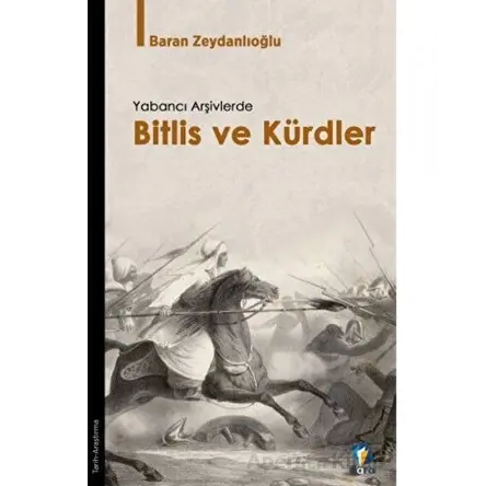 Yabancı Arşivlerde Bitlis ve Kürdler - Baran Zeydanlıoğlu - Dara Yayınları