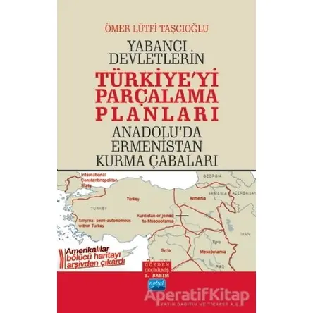 Yabancı Devletlerin Türkiyeyi Parçalama Planları - Ömer Lütfi Taşcıoğlu - Nobel Akademik Yayıncılık