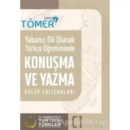 Yabancı Dil Olarak Türkçe Öğretiminde Konuşma ve Yazma Kulüp Çalışmaları C1