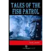 Tales of the Fish Patrol - Jack London - Platanus Publishing