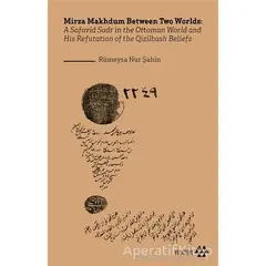 Mirza Makhdum Between Two Worlds - Rümeysa Nur Şahin - Yeditepe Yayınevi